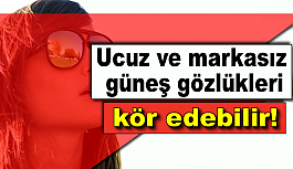 Ucuz Gözlük Kör Edebilir!