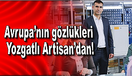 Avrupa’nın gözlükleri Yozgatlı Artisan’dan!