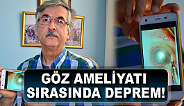 Mikroskop Kamerası Göz Ameliyatında Depremi Kaydetti!