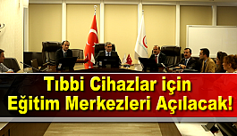 Tıbbi Cihazlar için Eğitim Merkezleri Açılacak!