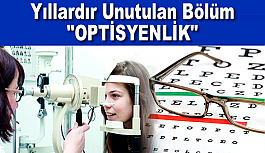 Yıllardır Unutulan Bölüm: Optisyenlik Bölümü