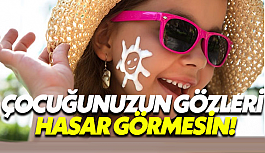 Çocuğunuzun Gözleri Hasar Görmesin!