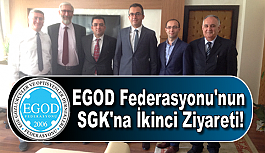 EGOD Federasyonu'nun SGK'na İkinci Ziyareti!