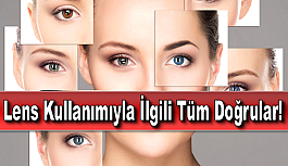 Kontak Lens Kullanımıyla İlgili Tüm Doğruları Öğrenin!