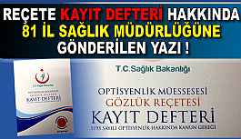 REÇETE KAYIT DEFTERİ HAKKINDA 81 İL SAĞLIK MÜDÜRLÜĞÜNE GÖNDERİLEN YAZI !