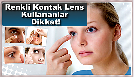 Renkli Kontak Lens Kullananlar Dikkat!