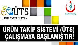 ÜRÜN TAKİP SİSTEMİ (ÜTS) ÇALIŞMAYA BAŞLAMIŞTIR!