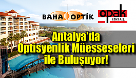 Baha Optik ve Opak Lens Antalya’da Optisyenlik Müesseseleri ile Buluşuyor!