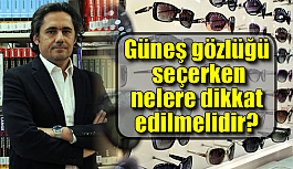 Güneş gözlüğü seçiminde nelere dikkat edilmelidir?