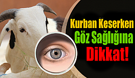 Kurban Keserken Göz Sağlığına Dikkat!