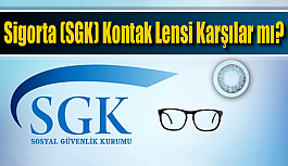 Sigorta (SGK) Kontak Lensi Karşılar mı?