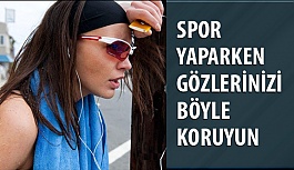 Spor Yaparken Gözlerinizi Koruyun