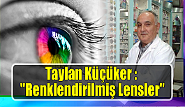 Taylan Küçüker : "Renklendirilmiş Lensler"