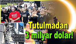 Tutulmadan 3 milyar dolar!