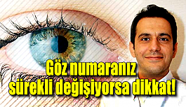 Göz numaranız sürekli değişiyorsa dikkat!