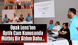 Opak Lens’ten Optik Cam Konusunda Müthiş Bir Atılım Daha…