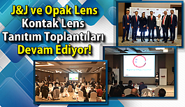 J&J ve Opak Lens Kontak Lens Tanıtım Toplantıları Devam Ediyor!