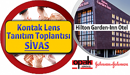 J&J ve Opak Lens Kontak Lens Tanıtım Toplantısı  SİVAS Hilton Garden-Inn Otel’de!