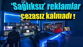 'Sağlıksız' reklamlara rekor ceza!