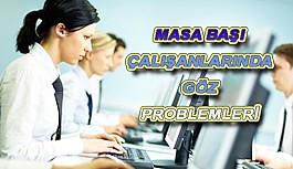 Masa Başı Çalışanlarında Göz Problemlerine Dikkat!