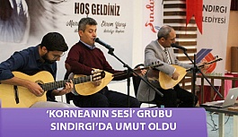 ‘Korneanın Sesi’ Grubu Sındırgı'da Umut Oldu