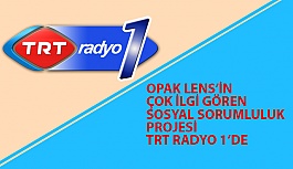 Opak Lens’in İlgi Gören Sosyal Sorumluluk Projesi TRT Radyo 1’De