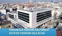 Taksim İlk Yardım Hastanesi 2018’de Yeniden Açılacak