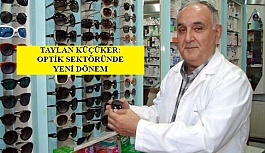 Taylan Küçüker: Optik Sektöründe Yeni Dönem