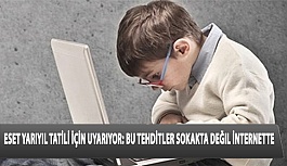 ESET Yarıyıl Tatili İçin Uyarıyor: Bu Tehditler Sokakta Değil İnternette!