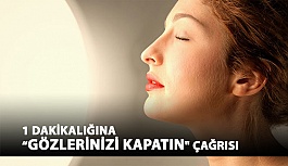 Göz Doktorundan “1 Dakikalığına “Gözlerinizi Kapatın" Çağrısı