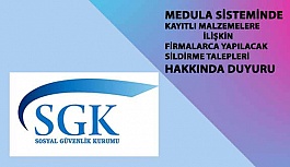 Medula Sisteminde Kayıtlı Olan Malzemelere İlişkin Firmalarca Yapılacak Sildirme Talepleri Hakkında Duyuru