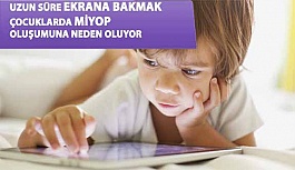 Uzun Süre Ekrana Bakmak Çocuklarda Miyop Oluşumuna Neden Olabilir!