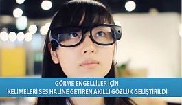 Görme Engelliler İçin Kelimeleri Ses Haline Getiren Akıllı Gözlük Geliştirildi