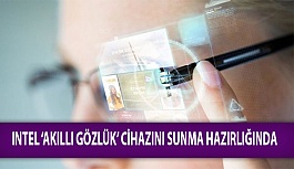 Intel ‘Akıllı Gözlük’ Cihazını Sunma Hazırlığında