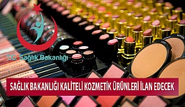 Sağlık Bakanlığı Kaliteli Kozmetik Ürünleri İlan Edecek