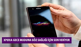 Xperia Gece Moduna Göz Sağlığı İçin Son Veriyor