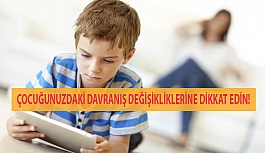 Çocuğunuzdaki Davranış Değişikliklerine Dikkat Edin!