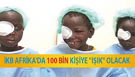 İKB Afrika'da 100 Bin Kişiye "Işık" Olacak