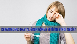 Keratokonus Hastalığının Görme Yetisine Etkisi Nedir?