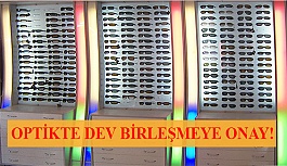 Optikte Dev Birleşmeye Onay!