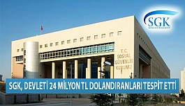 SGK, Devleti 24 Milyon TL Dolandıranları Tespit Etti