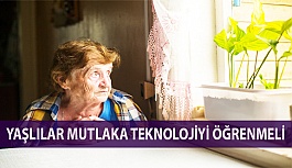 Yaşlılar Mutlaka Teknolojiyi Öğrenmeli