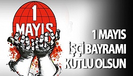 1 Mayıs İşçi Bayramı Kutlu Olsun!