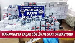 Manavgat'ta Kaçak Gözlük ve Saat Operasyonu