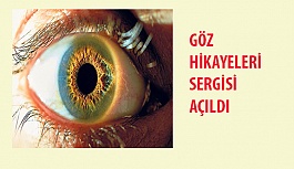 Göz Hikâyeleri Sergisi Açıldı