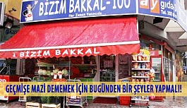 Geçmişe Mazi Dememek İçin Bugünden Bir Şeyler Yapmalı!