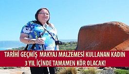 Tarihi Geçmiş Makyaj Malzemesi Kullanan Kadın 3 yıl İçinde Tamamen Kör Olacak