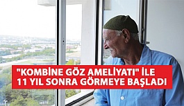 "Kombine Göz Ameliyatı" İle 11 yıl Sonra Görmeye Başladı