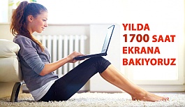 Yılda 1700 Saat Ekrana Bakıyoruz