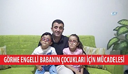 Görme Engelli Babanın Çocukları İçin Mücadelesi